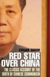 Red Star Over China - The Classic Account Of The Birth Of Chinese Communism Paperback Main