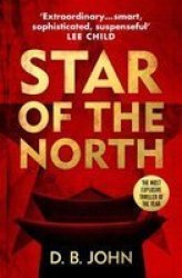 Star Of The North - An Explosive Thriller Set In North Korea Paperback