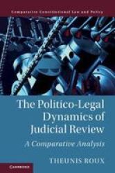 The Politico-legal Dynamics Of Judicial Review - A Comparative Analysis Hardcover