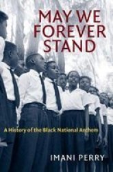 May We Forever Stand - A History Of The Black National Anthem Paperback