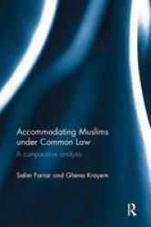 Accommodating Muslims Under Common Law - A Comparative Analysis Paperback