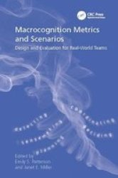 Macrocognition Metrics And Scenarios - Design And Evaluation For Real-world Teams Paperback