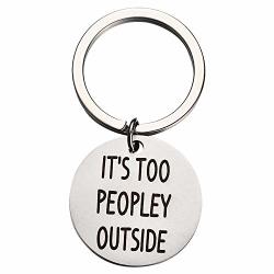 Fainol Funny Engarved Quote Of Its Too Peopley Outside Keychain - Perfect Custom Gift Pendant For Your Loved Ones On Valentine's Day - Polish