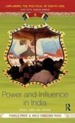 Power and Influence in India: Bosses, Lords and Captains Exploring the Political in South Asia