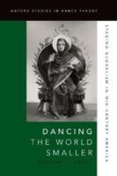 Dancing The World Smaller - Rebekah Kowal Hardcover