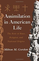 Assimilation In American Life: The Role Of Race Religion And National Origins