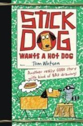 Stick Dog Wants A Hot Dog Paperback