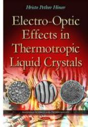 Electro-optic Effects In Thermotropic Liquid Crystals Hardcover