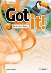 Got It : Starter: Teacher& 39 S Book - Got It Second Edition Retains The Proven Methodology And Teen Appeal Of The First Edition With 100% New Content Cards 2ND Revised Edition