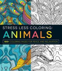 Stress Less Coloring: Animals - 100+ Coloring Pages For Peace And Relaxation Paperback