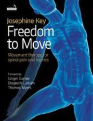 Freedom To Move - Movement Therapy For Spinal Pain And Injuries Paperback