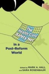 The Health Care Safety Net In A Post-reform World Paperback New