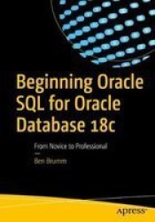Beginning Oracle Sql For Oracle Database 18C - From Novice To Professional Paperback 1ST Ed.