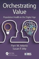 Orchestrating Value - Population Health In The Digital Age Paperback 2 New Edition