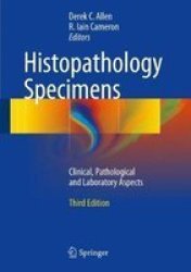 Histopathology Specimens - Clinical Pathological And Laboratory Aspects Hardcover 3RD Ed. 2017