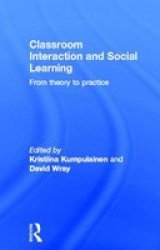 Classroom Interactions and Social Learning - From Theory to Practice