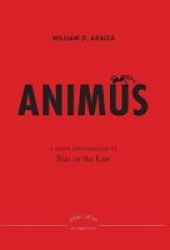 Animus - A Short Introduction To Bias In The Law Hardcover