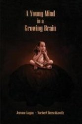 A Young Mind in a Growing Brain