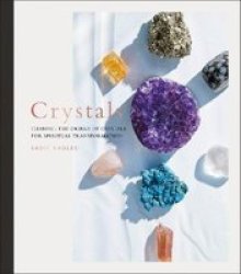 Crystals - Complete Healing Energy For Spiritual Seekers Hardcover