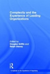 Complexity and the Experience of Leading Organizations Complexity as the Experience of Organizing