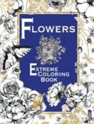 Flowers Extreme Colouring Book Hardcover