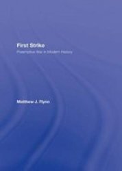 First Strike - Preemptive War In Modern History Hardcover