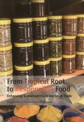 From Tropical Root to Responsible Food - Enhancing Sustainability in the Spice Trade Paperback