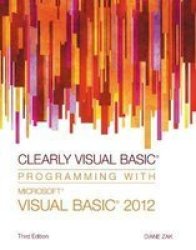 Clearly Visual Basic - Programming With Microsoft Visual Basic 2012 Paperback 3RD Edition