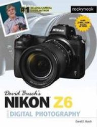 David Busch& 39 S Nikon Z6 Guide By David Busch Paperback