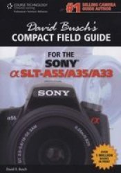 David Busch&#39 S Compact Field Guide For The Sony Alpha Slt-a55 a35 a33 paperback