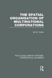 The Spatial Organisation Of Multinational Corporations Hardcover