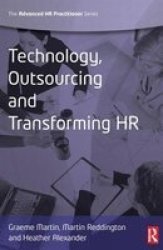 Technology, Outsourcing & Transforming HR Advanced HR Practitioner