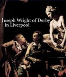 Joseph Wright Of Derby And The &#39 Dawn Of Taste&#39 In Liverpool hardcover
