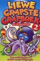 Liewe Grapste Grapboek Boek 2 - Nie Vir Grootmense - Uitgesoekte Grappe Vir Kinders Van Alle Ouderdomme Afrikaans Paperback New Title