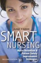 Smart Nursing: Nurse Retention & Patient Safety Improvement Strategies, Second Edition Springer Series: Nursing Management and Leadership