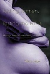 Testing Women Testing The Fetus