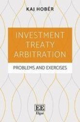 Investment Treaty Arbitration - Problems And Exercises Hardcover