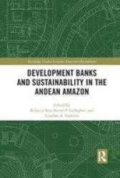 Development Banks And Sustainability In The Andean Amazon Paperback