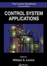The Control Handbook Second Edition: Control System Applications Second Edition Electrical Engineering Handbook