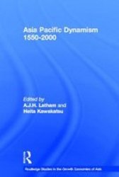 Asia Pacific Dynamism 1550-2000 Routledge Studies in the Growth Economies of Asia
