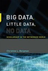 Big Data Little Data No Data - Scholarship In The Networked World Hardcover