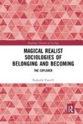 Magical Realist Sociologies Of Belonging And Becoming - The Explorer Paperback