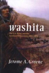 Washita: The U.S. Army and the Southern Cheyennes, 1867-1869 Campaigns and Commanders
