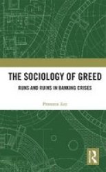 The Sociology Of Greed - Runs And Ruins In Banking Crises Paperback
