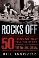 Rocks Off - 50 Tracks That Tell The Story Of The Rolling Stones hardcover