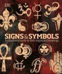 Signs & Symbols - An Illustrated Guide To Their Origins And Meanings Hardcover