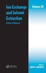 Ion Exchange And Solvent Extraction - A Series Of Advances Volume 20 Hardcover