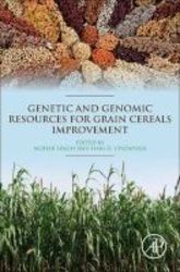 Genetic And Genomic Resources For Grain Cereals Improvement Hardcover