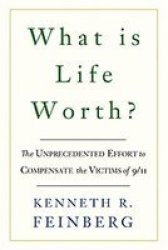 What Is Life Worth? - The Inside Story Of The 9 11 Fund And Its Effort To Compensate The Victims Of September 11TH Paperback New Ed