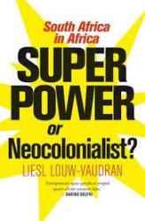 Superpower Or Neocolonialist?: South Africa In Africa